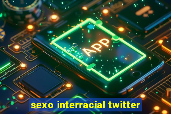 sexo interracial twitter